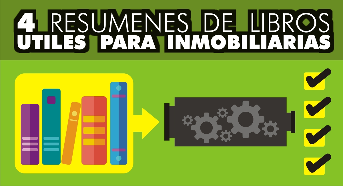 4 Resúmenes de Libros Útiles para Inmobiliarias 4 Resúmenes de Libros Útiles para Inmobiliarias