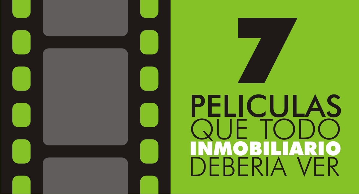 7 Películas que todo Inmobiliario debería ver 7 Películas que todo Inmobiliario debería ver