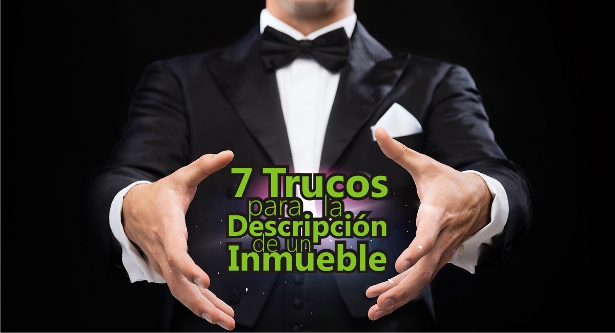 7 Trucos para la Descripción de un Inmueble 7 Trucos para la Descripción de un Inmueble