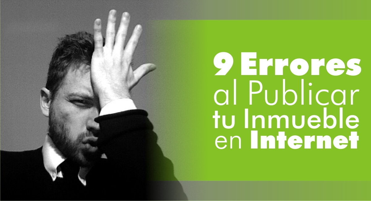 9 Errores al Publicar tu Inmueble en Internet 9 Errores al Publicar tu Inmueble en Internet