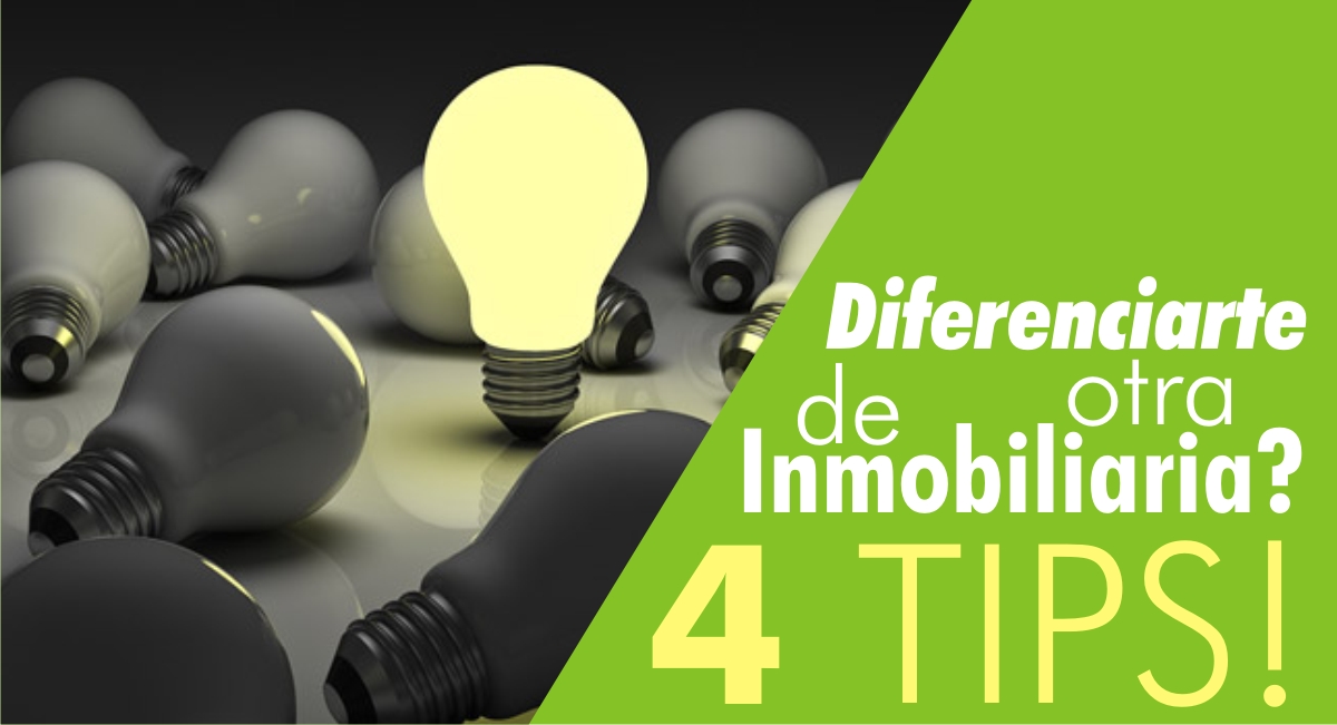 Diferenciarte de otra Inmobiliaria? 4 Tips! Diferenciarte de otra Inmobiliaria? 4 Tips!