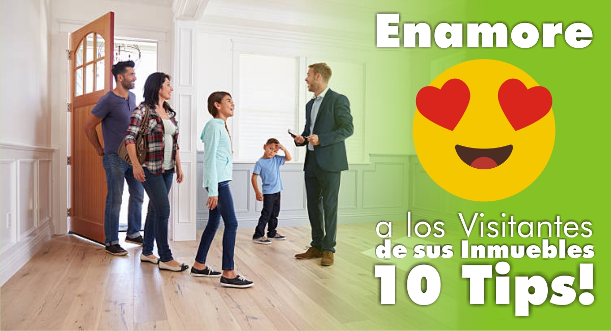 Enamore a los Visitantes de sus Inmuebles. 10 Tips! Enamore a los Visitantes de sus Inmuebles. 10 Tips!