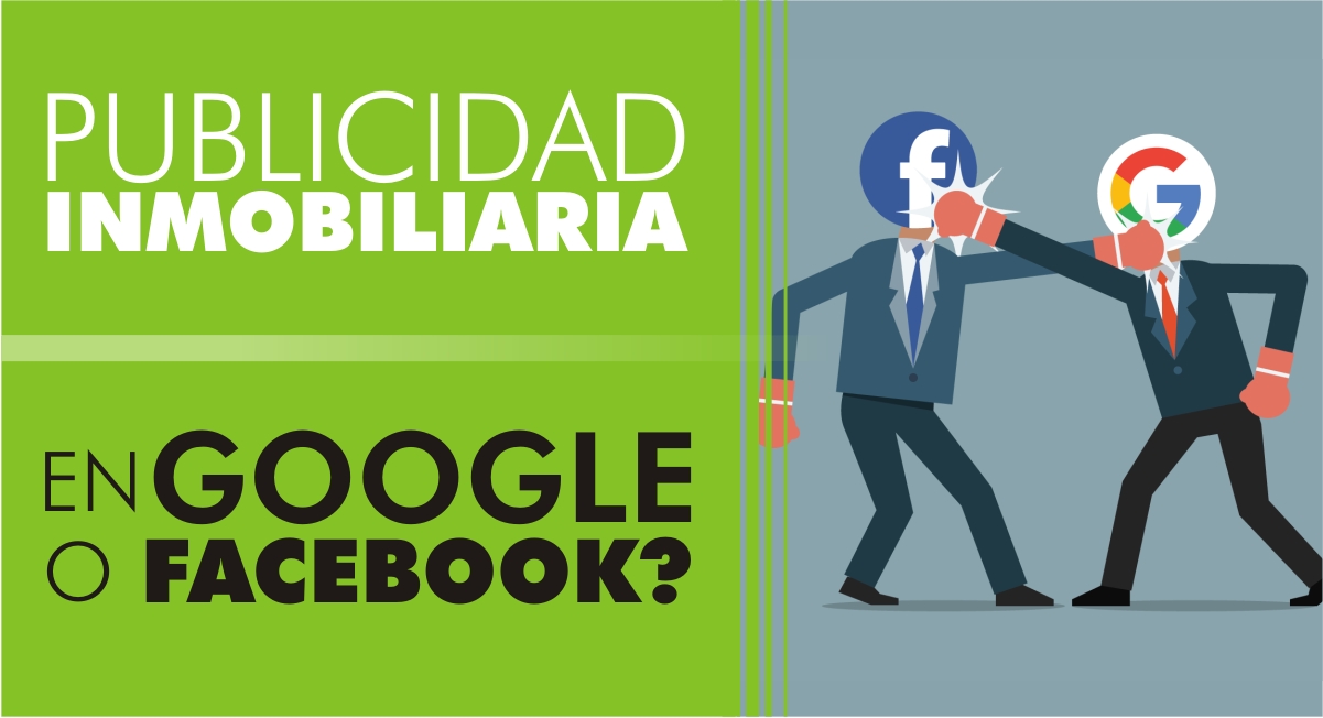 Publicitar tu Inmobiliaria: en Google o Facebook? Publicitar tu Inmobiliaria: en Google o Facebook?